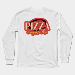 Pizza Complete me Long Sleeve T-Shirt